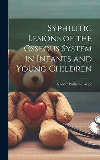 Front cover_Syphilitic Lesions of the Osseous System in Infants and Young Children