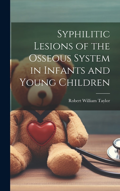 Front cover_Syphilitic Lesions of the Osseous System in Infants and Young Children