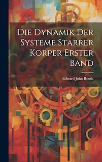 Front cover_Die Dynamik Der Systeme Starrer Korper Erster Band