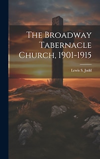 Couverture_The Broadway Tabernacle Church, 1901-1915