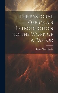 Front cover_The Pastoral Office an Introduction to the Work of a Pastor