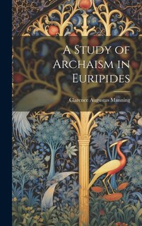 Couverture_A Study of Archaism in Euripides