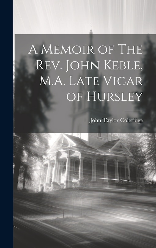 Couverture_A Memoir of The Rev. John Keble, M.A. Late Vicar of Hursley