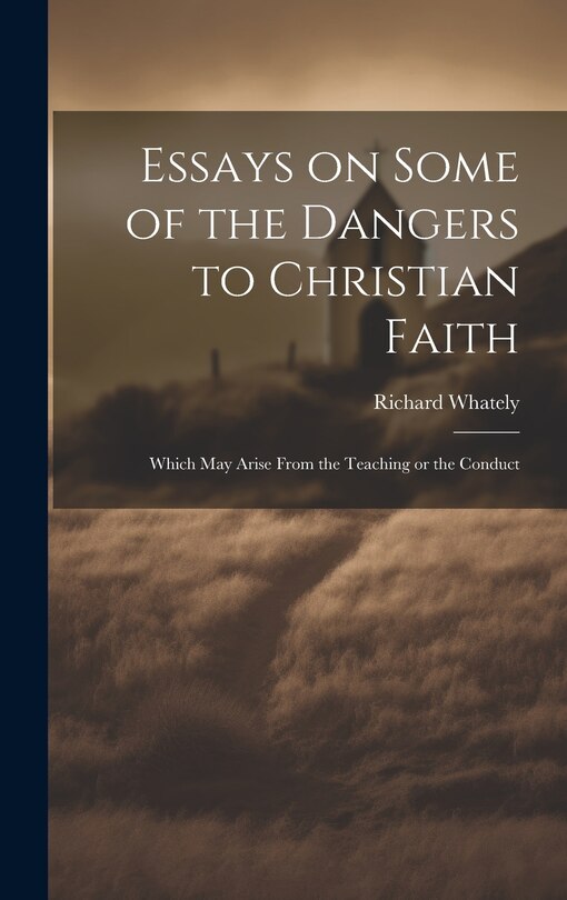 Front cover_Essays on Some of the Dangers to Christian Faith