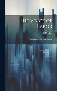 Front cover_The Voice of Labor; Containing Special Contributions