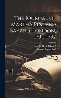 Couverture_The Journal of Martha Pintard Bayard. London, 1794-1797