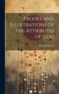 Couverture_Proofs and Illustrations of the Attributes of God