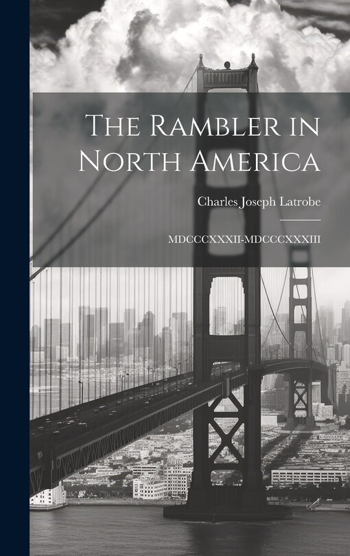 The Rambler in North America: MDCCCXXXII-MDCCCXXXIII