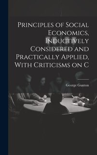 Front cover_Principles of Social Economics, Inductively Considered and Practically Applied, With Criticisms on C