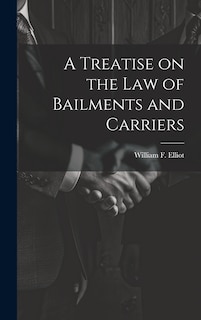 Front cover_A Treatise on the law of Bailments and Carriers