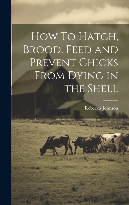Couverture_How To Hatch, Brood, Feed and Prevent Chicks From Dying in the Shell