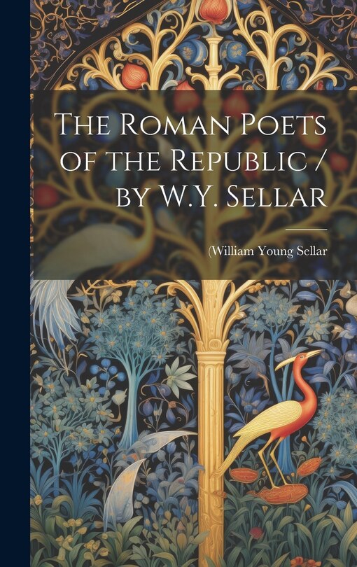 Couverture_The Roman Poets of the Republic / by W.Y. Sellar