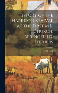 Couverture_History of the Harrison Revival at the First M.E. Church, Springfield, Illinois [microform]