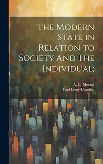 The Modern State in Relation to Society And The Individual;