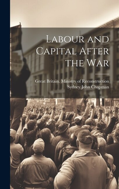 Labour and Capital After the War