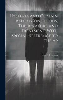 Front cover_Hysteria and Certain Allied Conditions, Their Nature and Treatment, With Special Reference to the Ap