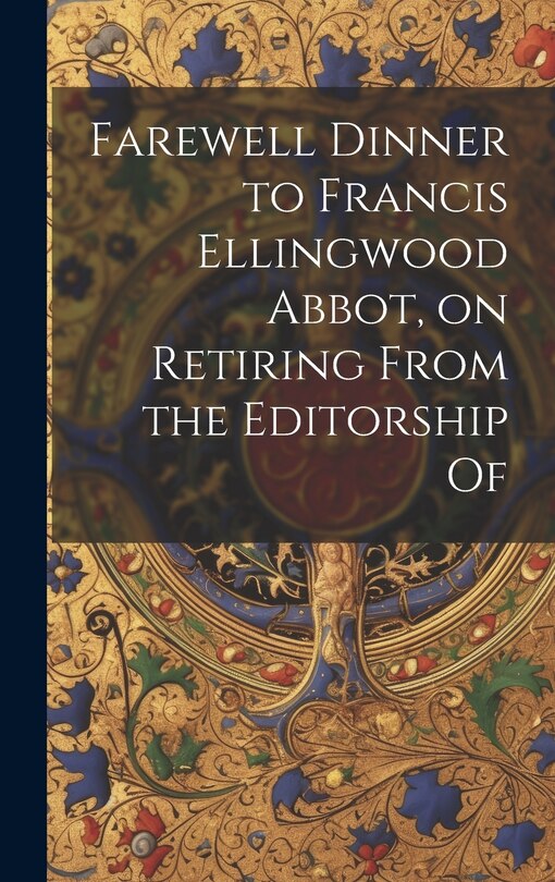 Couverture_Farewell Dinner to Francis Ellingwood Abbot, on Retiring From the Editorship Of