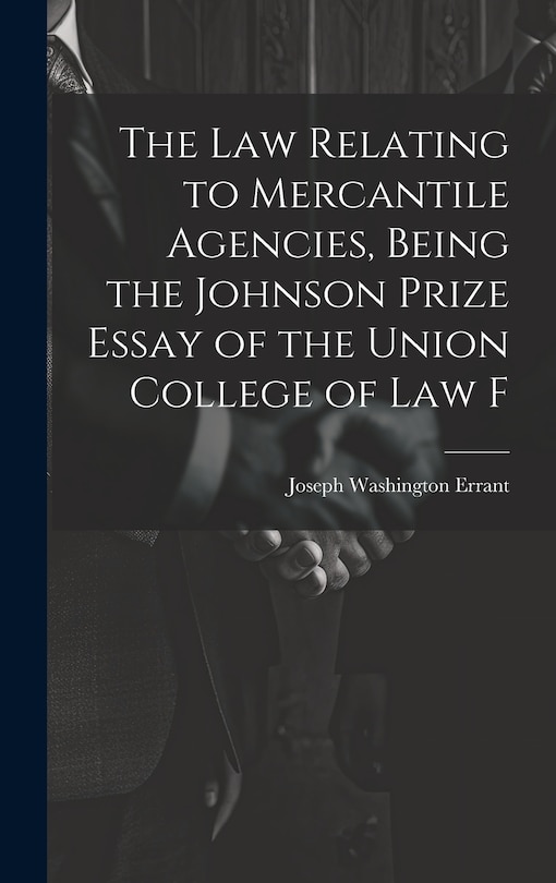 Front cover_The law Relating to Mercantile Agencies, Being the Johnson Prize Essay of the Union College of Law F