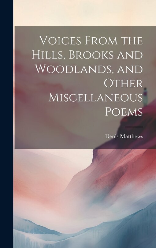 Couverture_Voices From the Hills, Brooks and Woodlands, and Other Miscellaneous Poems