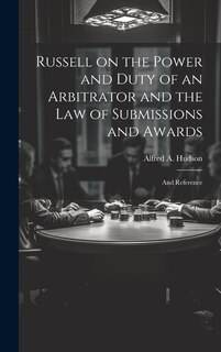 Couverture_Russell on the Power and Duty of an Arbitrator and the law of Submissions and Awards