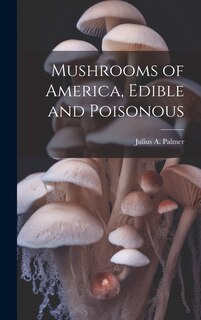 Front cover_Mushrooms of America, Edible and Poisonous