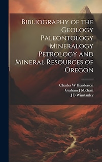 Couverture_Bibliography of the Geology Paleontology Mineralogy Petrology and Mineral Resources of Oregon