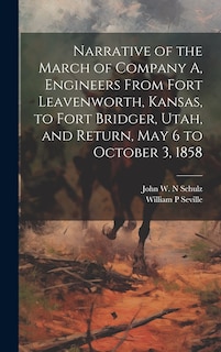 Couverture_Narrative of the March of Company A, Engineers From Fort Leavenworth, Kansas, to Fort Bridger, Utah, and Return, May 6 to October 3, 1858