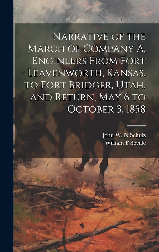 Couverture_Narrative of the March of Company A, Engineers From Fort Leavenworth, Kansas, to Fort Bridger, Utah, and Return, May 6 to October 3, 1858