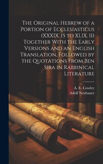Front cover_The Original Hebrew of a Portion of Ecclesiasticus (XXXIX. 15 to XLIX. 11) Together With the Early Versions and an English Translation, Followed by the Quotations From Ben Sira in Rabbinical Literature
