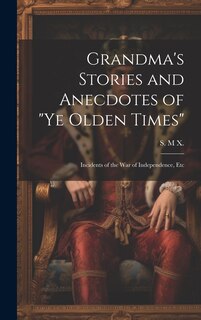 Front cover_Grandma's Stories and Anecdotes of Ye Olden Times
