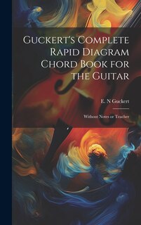 Front cover_Guckert's Complete Rapid Diagram Chord Book for the Guitar