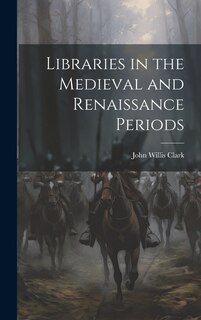 Front cover_Libraries in the Medieval and Renaissance Periods