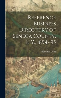 Front cover_Reference Business Directory of Seneca County, N.Y., 1894-'95