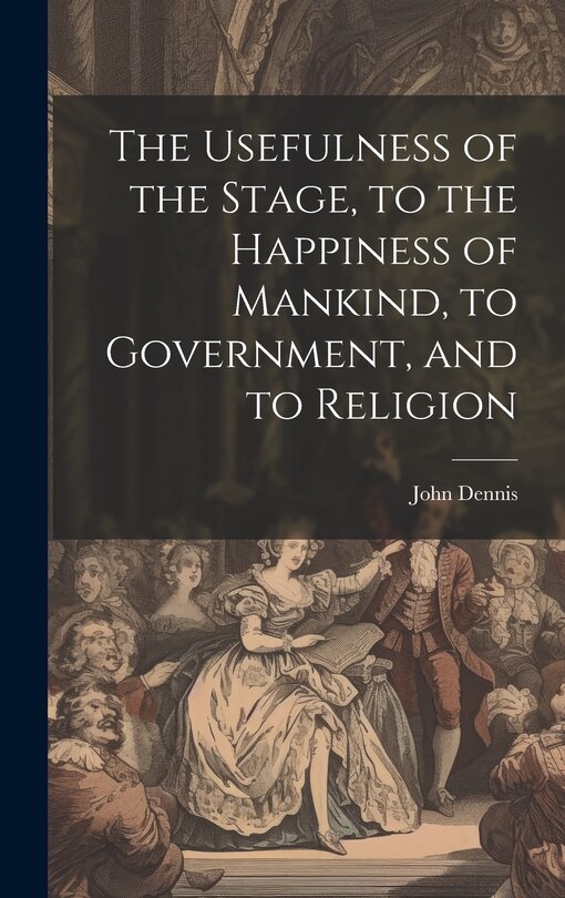 Front cover_The Usefulness of the Stage, to the Happiness of Mankind, to Government, and to Religion