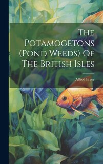 Front cover_The Potamogetons (pond Weeds) Of The British Isles