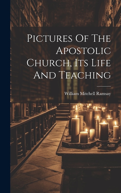 Couverture_Pictures Of The Apostolic Church, Its Life And Teaching