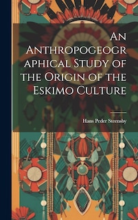 Front cover_An Anthropogeographical Study of the Origin of the Eskimo Culture