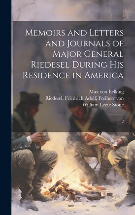 Memoirs and Letters and Journals of Major General Riedesel During his Residence in America: 2