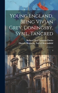 Front cover_Young England, Being Vivian Grey, Coningsby, Sybil, Tancred