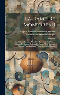 Front cover_La Dame De Monsoreau; Grand Opéra En Cinq Actes Et 7 Tableaux, Tiré Par A. Maquet Du Drame D'alexandre Dumas Et A. Maquet. Partition Piano Et Chant Transcrite Par L. Roques