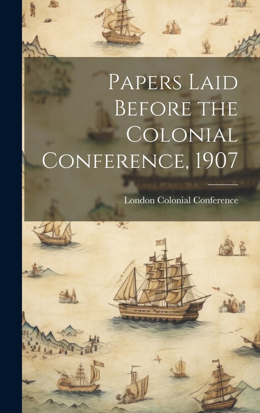 Couverture_Papers Laid Before the Colonial Conference, 1907