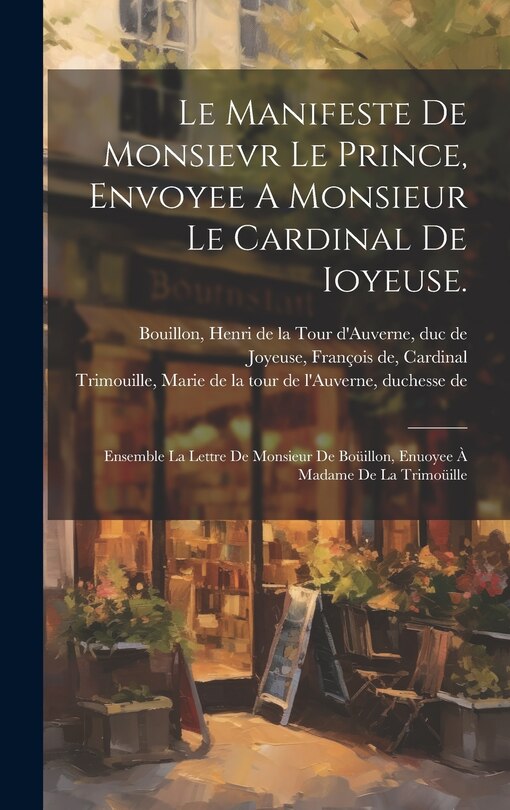 Front cover_Le Manifeste De Monsievr Le Prince, Envoyee A Monsieur Le Cardinal De Ioyeuse.