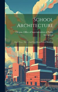 Front cover_School Architecture; One-, Two-, Three- And Four-room School Buildings
