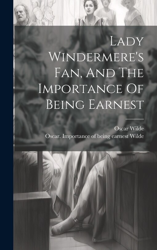 Front cover_Lady Windermere's Fan, And The Importance Of Being Earnest
