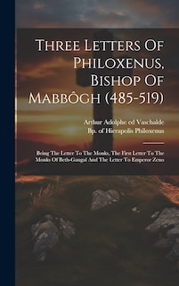 Front cover_Three Letters Of Philoxenus, Bishop Of Mabbôgh (485-519)