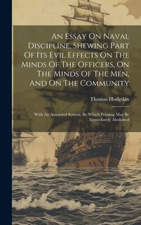 Couverture_An Essay On Naval Discipline, Shewing Part Of Its Evil Effects On The Minds Of The Officers, On The Minds Of The Men, And On The Community; With An Amended System, By Which Pressing May Be Immediately Abolished
