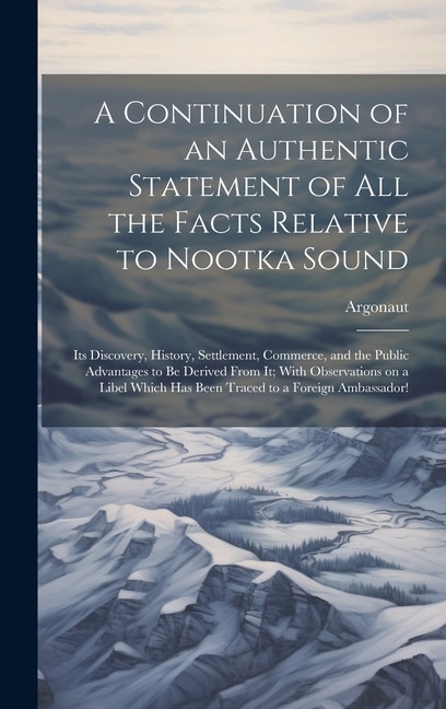 Couverture_A Continuation of an Authentic Statement of all the Facts Relative to Nootka Sound