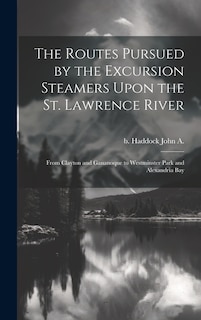 Couverture_The Routes Pursued by the Excursion Steamers Upon the St. Lawrence River
