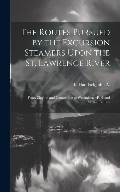 Couverture_The Routes Pursued by the Excursion Steamers Upon the St. Lawrence River