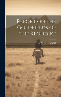Couverture_Report on the Goldfields of the Klondike
